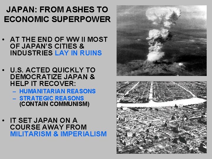 JAPAN: FROM ASHES TO ECONOMIC SUPERPOWER • AT THE END OF WW II MOST