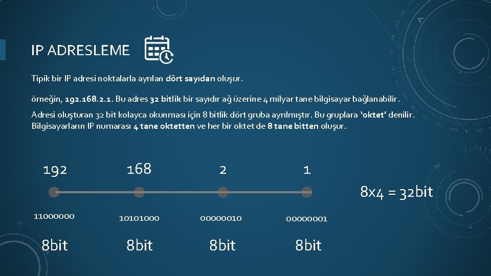 IP ADRESLEME Tipik bir IP adresi noktalarla ayrılan dört sayıdan oluşur. örneğin, 192. 168.