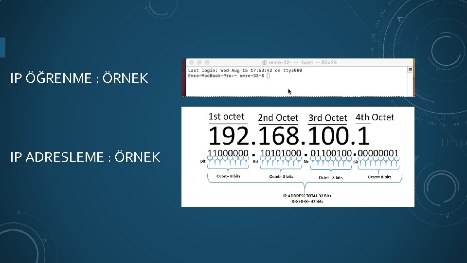 IP ÖĞRENME : ÖRNEK IP ADRESLEME : ÖRNEK 