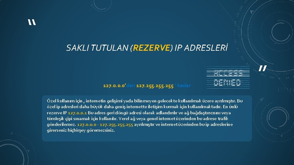 “ SAKLI TUTULAN (REZERVE) IP ADRESLERİ 127. 0. 0. 0’den 127. 255 ‘ kadar