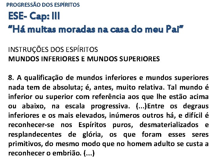 PROGRESSÃO DOS ESPÍRITOS ESE- Cap: III “Há muitas moradas na casa do meu Pai”