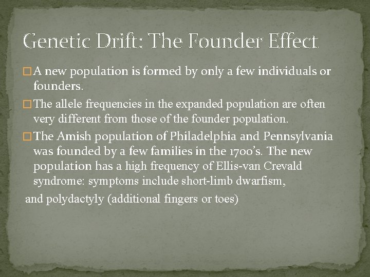 Genetic Drift: The Founder Effect � A new population is formed by only a Genetic Drift: The Founder Effect � A new population is formed by only a