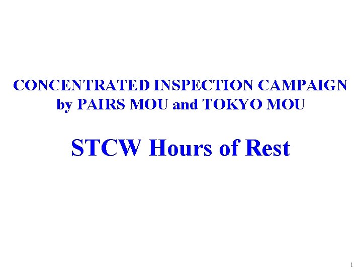 CONCENTRATED INSPECTION CAMPAIGN by PAIRS MOU and TOKYO MOU STCW Hours of Rest 1