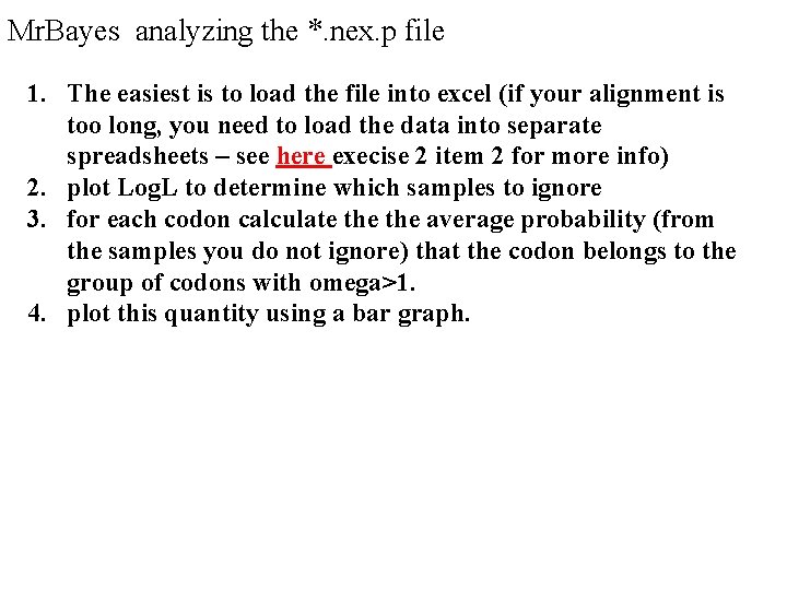 Mr. Bayes analyzing the *. nex. p file 1. The easiest is to load