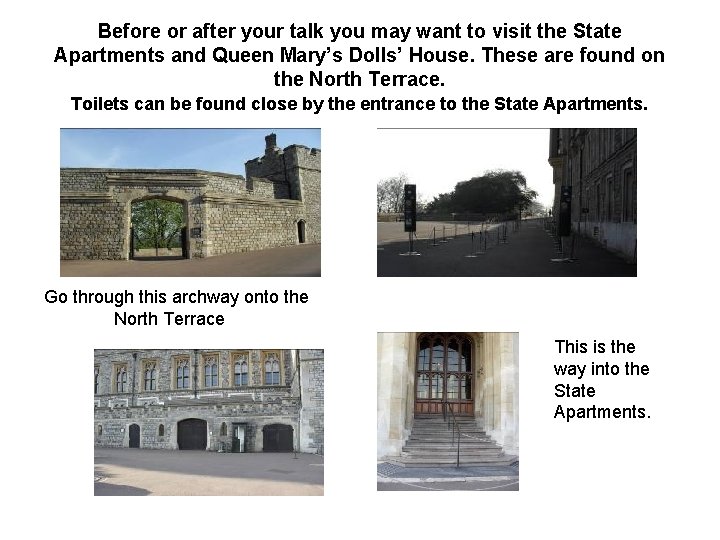 Before or after your talk you may want to visit the State Apartments and