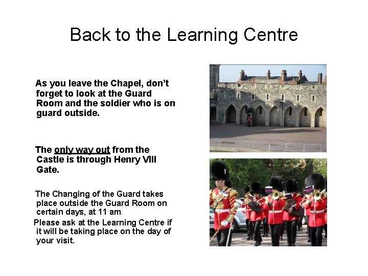 Back to the Learning Centre As you leave the Chapel, don’t forget to look