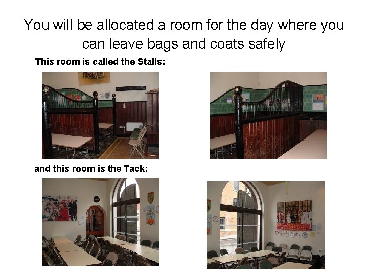 You will be allocated a room for the day where you can leave bags