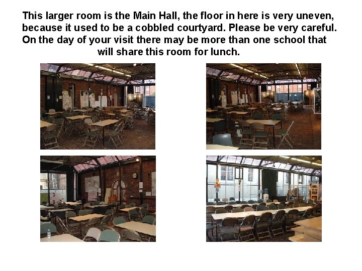 This larger room is the Main Hall, the floor in here is very uneven,