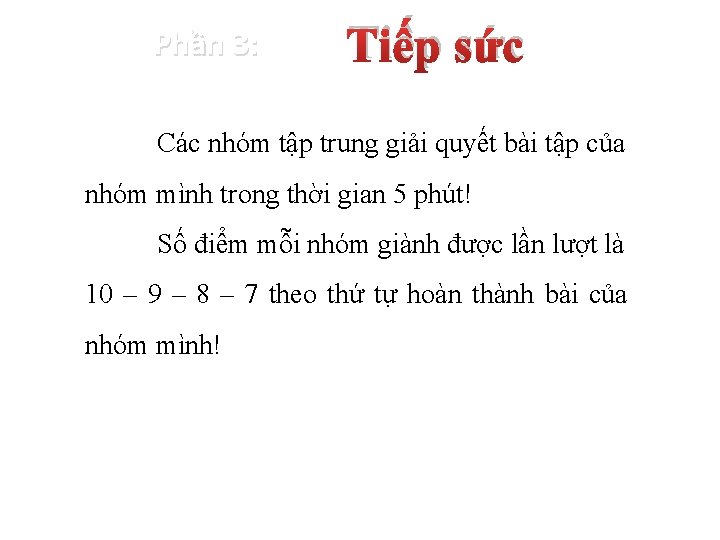 Phần 3: Tiếp sức Các nhóm tập trung giải quyết bài tập của nhóm