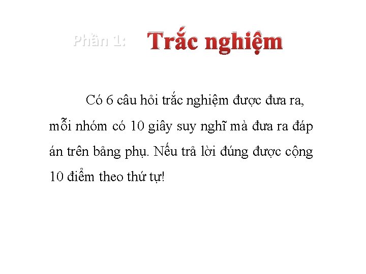 Phần 1: Trắc nghiệm Có 6 câu hỏi trắc nghiệm được đưa ra, mỗi