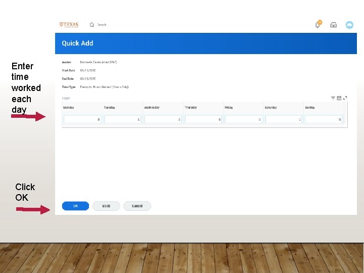 Enter time worked each day Click OK 
