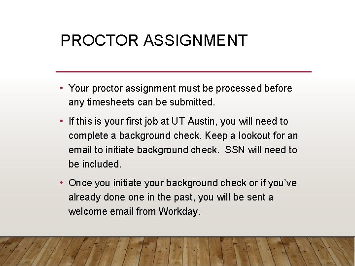 PROCTOR ASSIGNMENT • Your proctor assignment must be processed before any timesheets can be