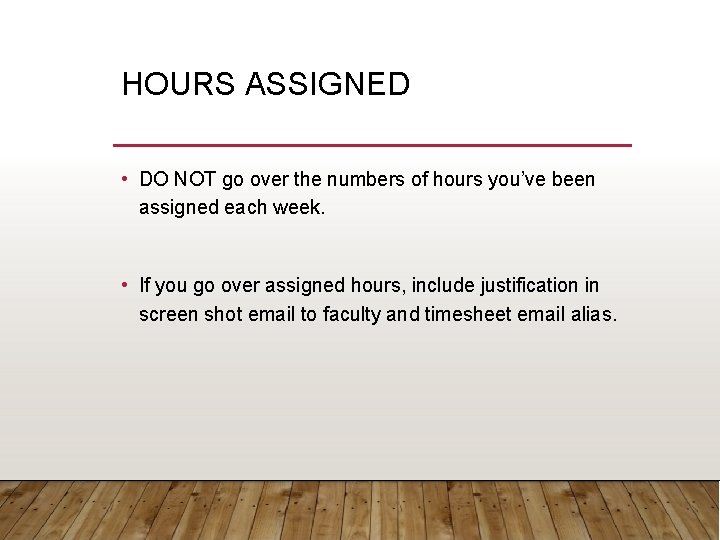 HOURS ASSIGNED • DO NOT go over the numbers of hours you’ve been assigned