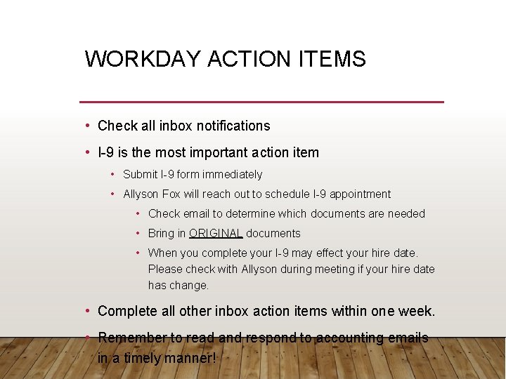 WORKDAY ACTION ITEMS • Check all inbox notifications • I-9 is the most important