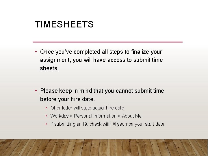 TIMESHEETS • Once you’ve completed all steps to finalize your assignment, you will have