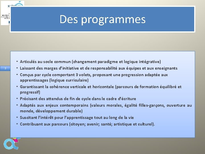 Des programmes 3 • Articulés au socle commun (changement paradigme et logique intégrative) •