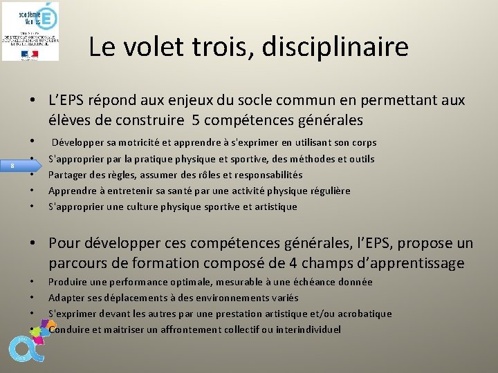 Le volet trois, disciplinaire • L’EPS répond aux enjeux du socle commun en permettant