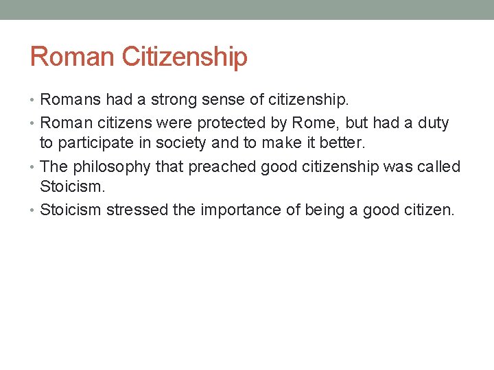 Roman Citizenship • Romans had a strong sense of citizenship. • Roman citizens were