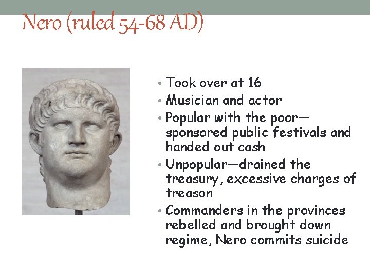 Nero (ruled 54 -68 AD) • Took over at 16 • Musician and actor