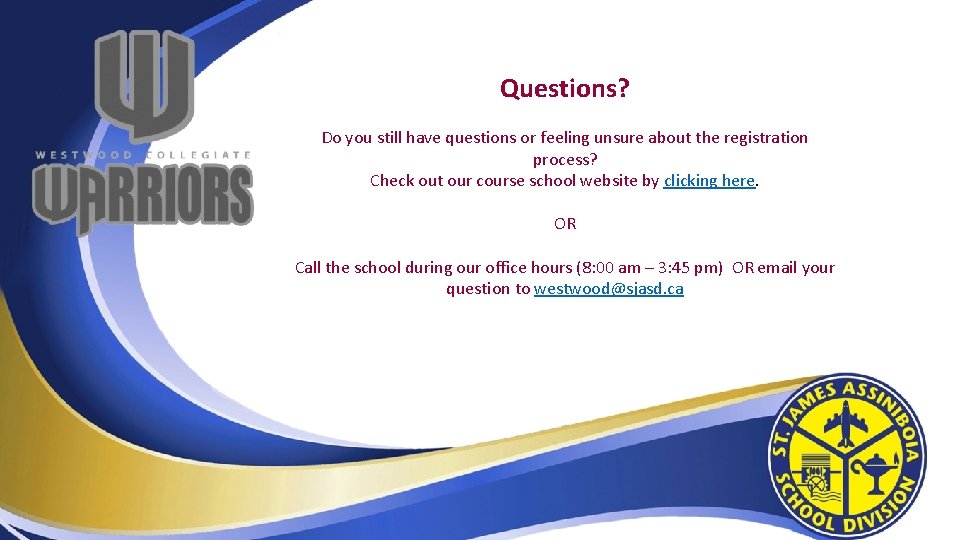 Questions? Do you still have questions or feeling unsure about the registration process? Check