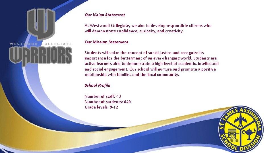 Our Vision Statement At Westwood Collegiate, we aim to develop responsible citizens who will