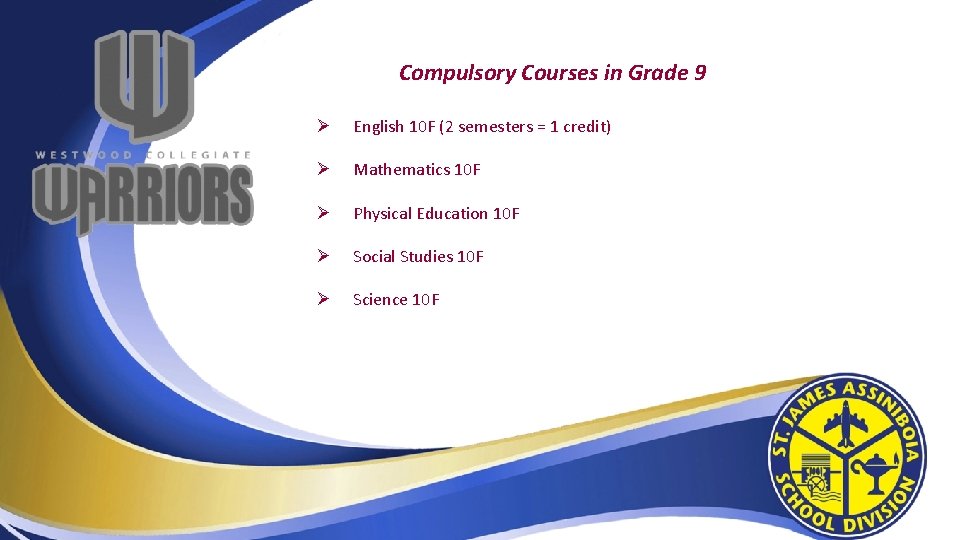 Compulsory Courses in Grade 9 Ø English 10 F (2 semesters = 1 credit)