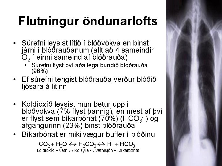 Flutningur öndunarlofts • Súrefni leysist lítið í blóðvökva en binst járni í blóðrauðanum (allt