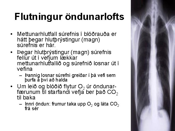 Flutningur öndunarlofts • Mettunarhlutfall súrefnis í blóðrauða er hátt þegar hlutþrýstingur (magn) súrefnis er