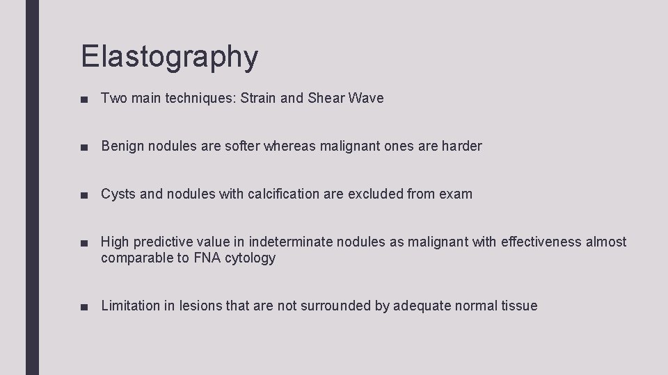 Elastography ■ Two main techniques: Strain and Shear Wave ■ Benign nodules are softer