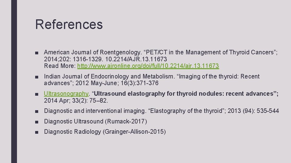 References ■ American Journal of Roentgenology. “PET/CT in the Management of Thyroid Cancers”; 2014;