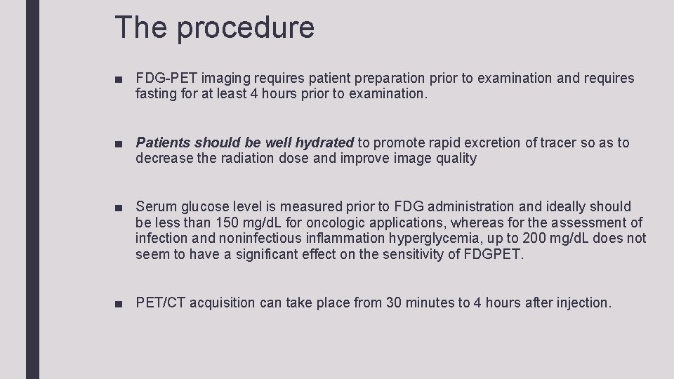 The procedure ■ FDG-PET imaging requires patient preparation prior to examination and requires fasting