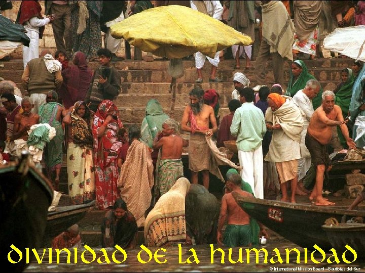 Divinidad de la humanidad © International Mission Board – Bautistas del Sur 