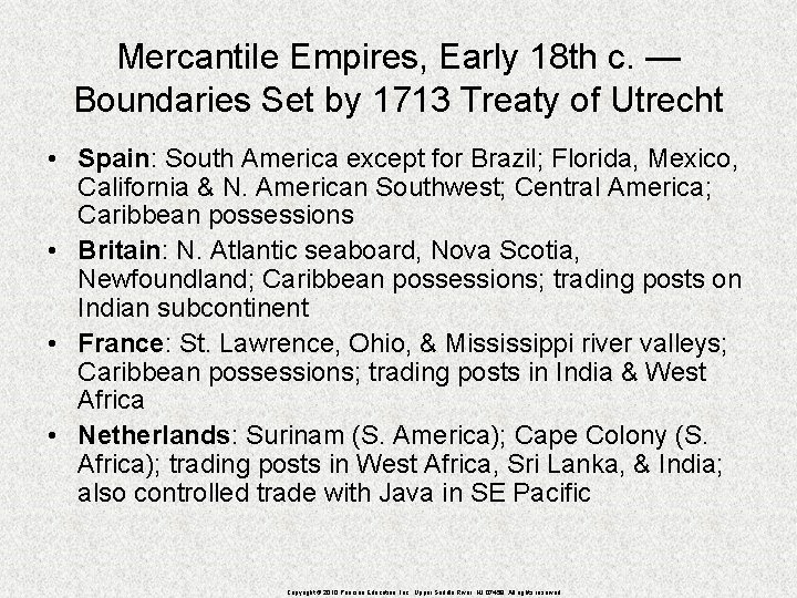 Mercantile Empires, Early 18 th c. — Boundaries Set by 1713 Treaty of Utrecht