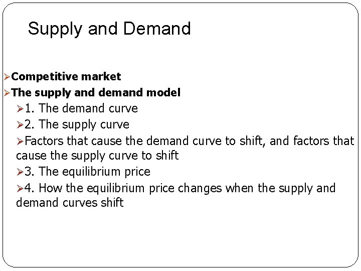 Supply and Demand ØCompetitive market ØThe supply and demand model Ø 1. The demand