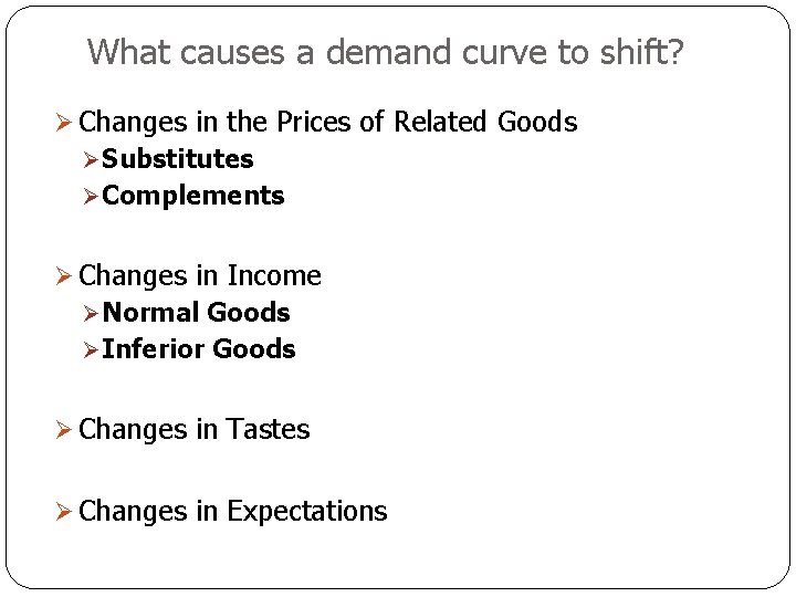 What causes a demand curve to shift? Ø Changes in the Prices of Related