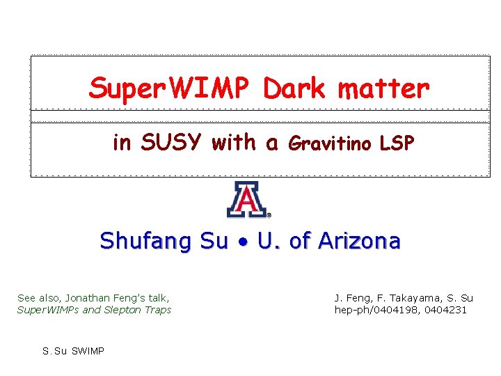 Super. WIMP Dark matter in SUSY with a Gravitino LSP Shufang Su • U.