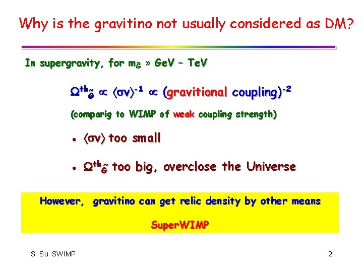 Why is the gravitino not usually considered as DM? In supergravity, for m. G~