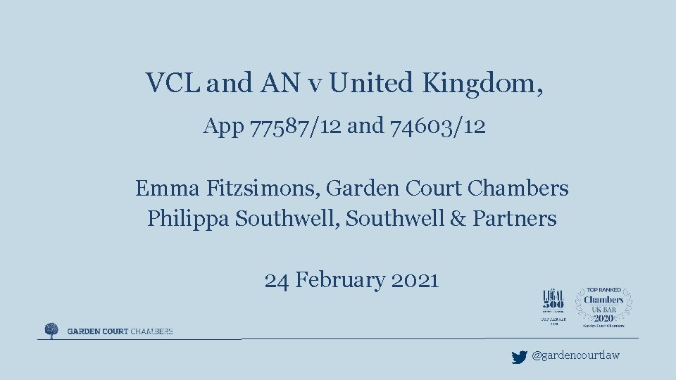 VCL and AN v United Kingdom, App 77587/12 and 74603/12 Emma Fitzsimons, Garden Court