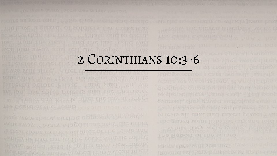 2 CORINTHIANS 10: 3 -6 