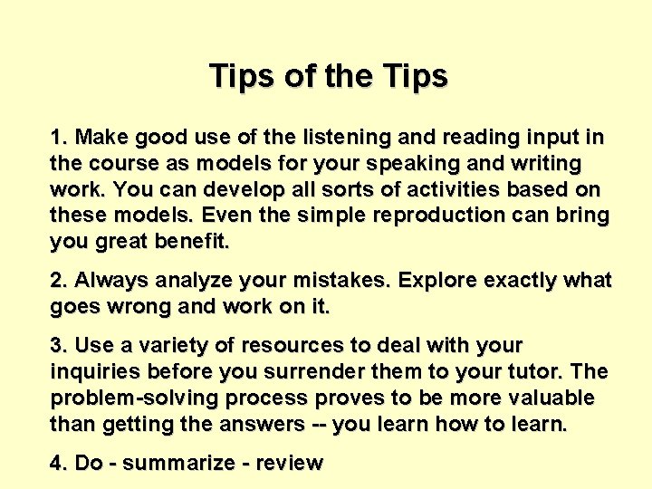 Tips of the Tips 1. Make good use of the listening and reading input Tips of the Tips 1. Make good use of the listening and reading input