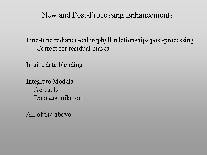 New and Post-Processing Enhancements Fine-tune radiance-chlorophyll relationships post-processing Correct for residual biases In situ