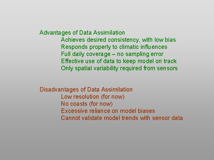 Advantages of Data Assimilation Achieves desired consistency, with low bias Responds properly to climatic