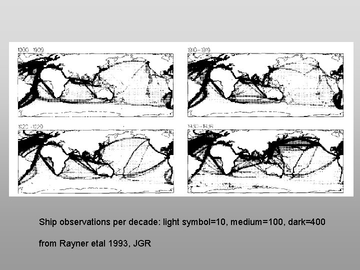 Ship observations per decade: light symbol=10, medium=100, dark=400 from Rayner etal 1993, JGR 
