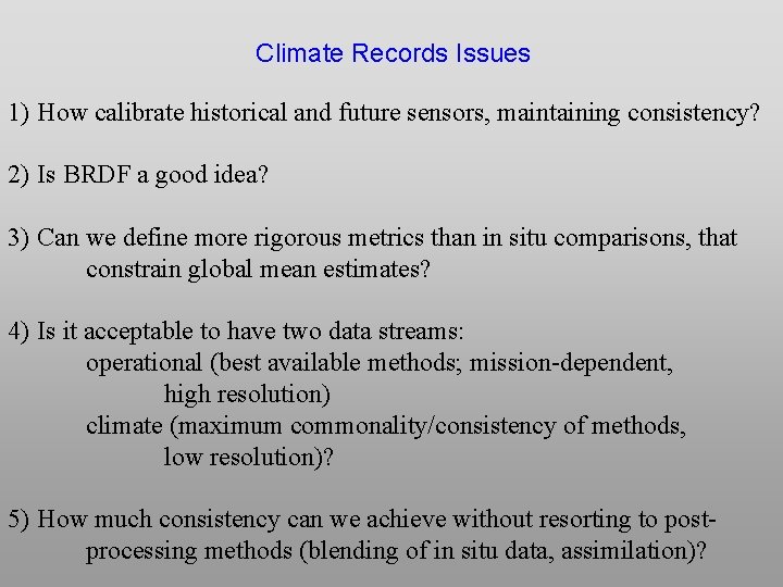 Climate Records Issues 1) How calibrate historical and future sensors, maintaining consistency? 2) Is