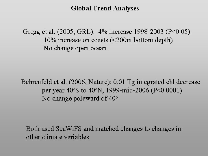Global Trend Analyses Gregg et al. (2005, GRL): 4% increase 1998 -2003 (P<0. 05)