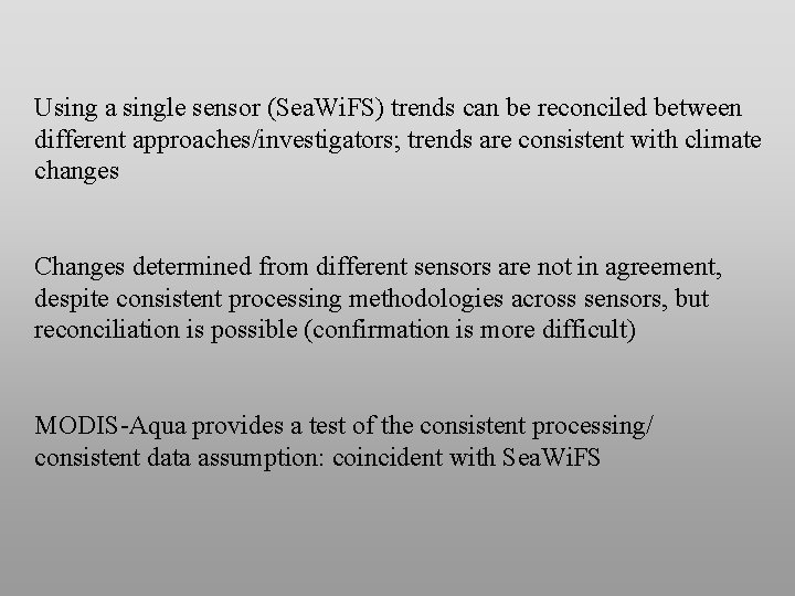 Using a single sensor (Sea. Wi. FS) trends can be reconciled between different approaches/investigators;