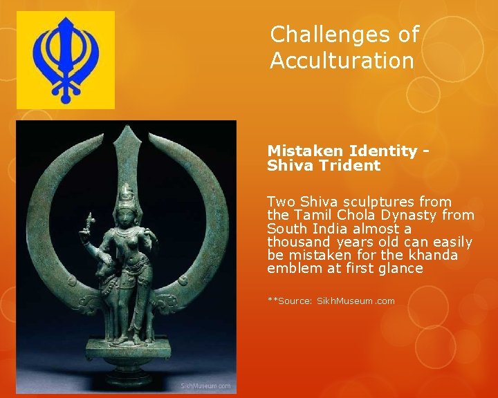 Challenges of Acculturation Mistaken Identity Shiva Trident Two Shiva sculptures from the Tamil Chola