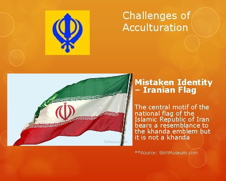 Challenges of Acculturation Mistaken Identity – Iranian Flag The central motif of the national