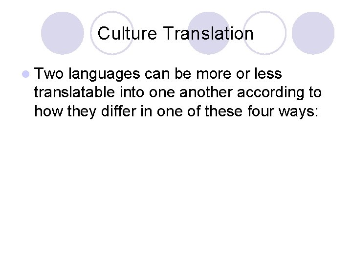 Culture Translation l Two languages can be more or less translatable into one another