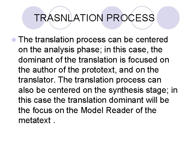 TRASNLATION PROCESS l The translation process can be centered on the analysis phase; in